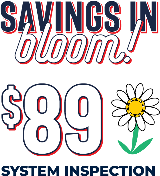 Savings in bloom! Get a system inspection for $89!